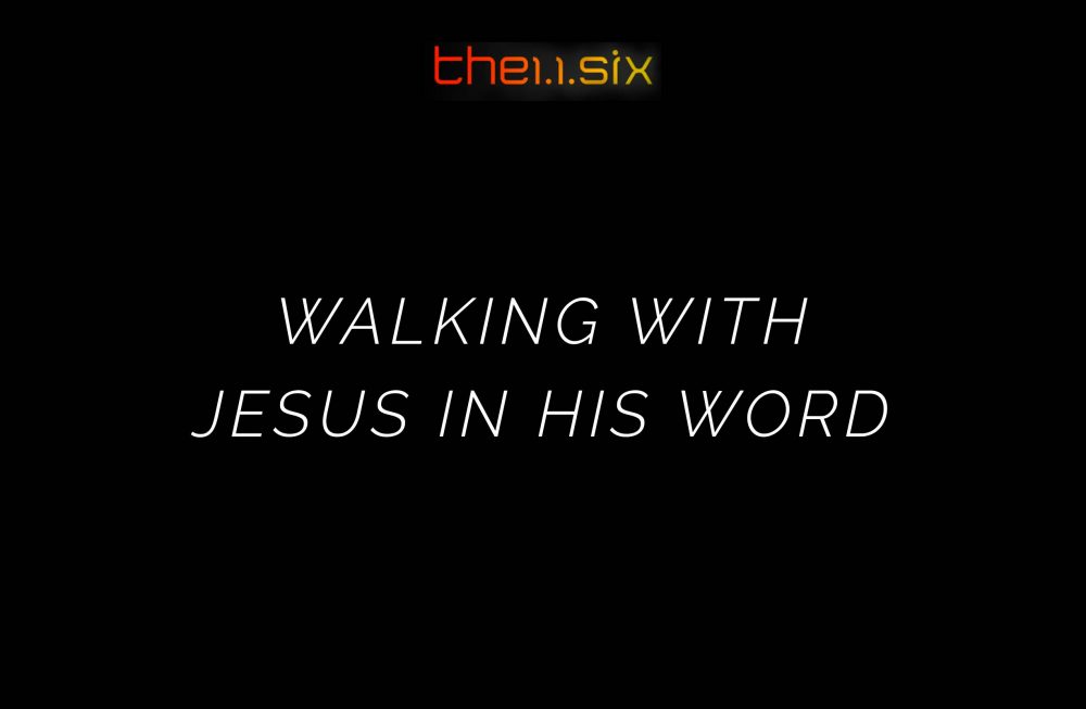 Walking with Jesus in His Word